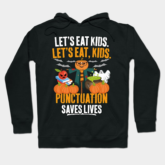 Let's Eat Kids Punctuation Saves Lives Funny Teacher Halloween Hoodie by trendingoriginals